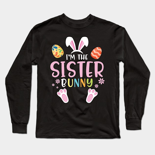 Flower Eggs Happy Easter Day To Me You I'm The Sister Bunny Long Sleeve T-Shirt by Cowan79